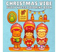 Christmas Vibe Fuzzy Hygge Coloring Book: Cozy Winter Animals, Holiday Treats, Warm Drinks, Snowy Scenes, and Cute Christmas Moments for Relaxing Coloring Fun