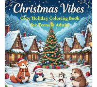 Christmas Vibes: Cozy Holiday Coloring Book for Adults & Teens: Featuring Adorable Animals and Winter Scenes