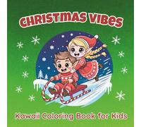 Christmas Vibes Kawaii Coloring Book for Kids: 56 Cute and Sweet Winter-Themed Pages for Relaxing Fun