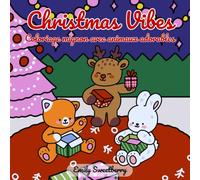 Christmas Vibes: Livre de coloriage de Noël mignon avec animaux adorables, sapins, cadeaux et scènes chaleureuses - idéal pour enfants et adultes