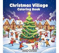 Christmas Village Coloring Book: Bold and Easy Illustrations for Adults & Teens featuring Adorable Characters and Cozy Holiday Designs for Relaxation