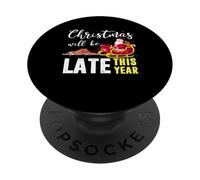 Christmas will be late this year - Babbo Natale PopSockets PopGrip Adesivo