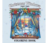 Christmas Windows: A Cozy Holiday Coloring Book for Adults and Kids part two: 43 Beautiful Hand-Drawn Festive Illustrations to Color and Enjoy This Christmas Season