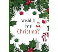 Christmas wish list journal: A Festive Holiday Planner to Write Your Christmas Dreams, Gift Ideas & Holiday Goals.