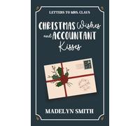 Christmas Wishes and Accountant Kisses: A Sweet Next-Door Neighbors Holiday RomCom (Letters to Mrs. Claus)