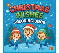 Christmas Wishes Coloring Book: Fun & Simple Holiday Pages with Festive Winter Scenes - Easy Christmas Activities for Ages 3-8