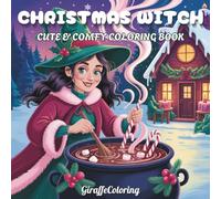 Christmas Witch Coloring Book: 40 Whimsical and Magical Christmas Coloring Pages Featuring Witches, Cats, Potions, Gifts, Candles, and Cozy Holiday Scenes for Adults and Teens
