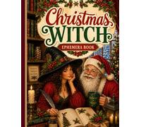 Christmas Witch Ephemera Book: High-Quality Vintage-Inspired Artwork for Junk Journals, Scrapbooking, Collage, Mixed Media & Creative Crafts
