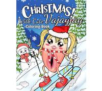 Christmas With Cute Vajayjay Funny Coloring Book For Adults: Hilarious Gag Gift for Women and Men