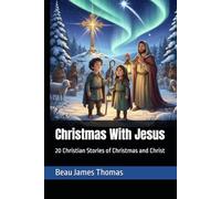 Christmas With Jesus: 20 Christian Stories of Christmas and Christ