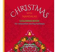 “Christmas with Mandalas” Coloring Book for relaxation during holidays: 36 Stress-relieving Unique Designs