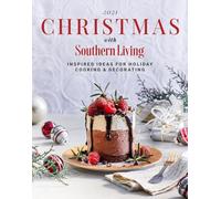Christmas With Southern Living 2021: Inspired Ideas for Holiday Cooking & Decorating