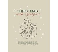 Christmas with Spurgeon: Celebrating Advent with the Prince of Preachers