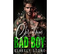 Christmas With The Bad Boy: A Second Chance Small Town Holiday Romance
