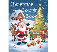 Christmas Wonderland Coloring Book for Kids Ages 4-8: Fun and Festive Pages with Santa, Elves, Reindeer, Snowmen, and More: part 2