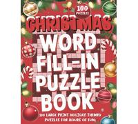 Christmas Word Fill in Puzzle Book for Adults: Large Print Christmas Word Fill-In Puzzle Book for Adults & Seniors - 100 Holiday-Themed Puzzles for Relaxation, Brain Exercise & Festive Fun (8.5 x 11")