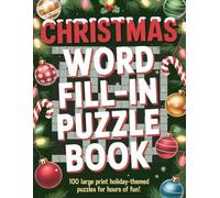 Christmas Word Fill in Puzzle Book for Adults: Large Print Christmas Word Fill-In Puzzle Book for Adults & Seniors - 100 Holiday-Themed Puzzles for Relaxation, Brain Exercise & Festive Fun (8.5 x 11")