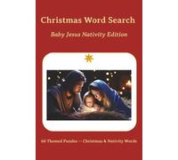 Christmas Word Search Baby Jesus Nativity Edition: 60 Themed Puzzles - Christmas & Nativity Words for Relaxation and Joy