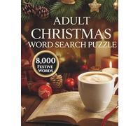 Christmas Word Search for Adults: Over 8,000 Festive Words - Cozy Large Print Puzzles for Relaxation & Holiday Joy: A Beautiful Holiday Puzzle Book ... Unwind, and Celebrate the Christmas Spirit