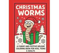 Christmas Worms Coloring Book: 50 Hilarious Worm Scenes Celebrating Christmas with Candy Canes, Stockings, Snowmen, Sleighs & Silly Cheer!