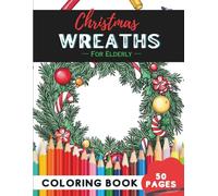 Christmas Wreath Coloring Book for Elderly: 50 Pages of Simple Festive Wreaths for Calm Coloring