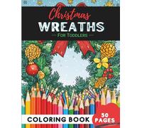 Christmas Wreath Coloring Book for Toddlers: 50 Pages of Simple Wreath Shapes for Early Learners