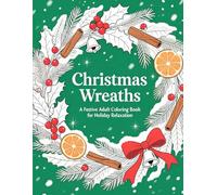 Christmas Wreaths (A Festive Coloring Book for Adults)