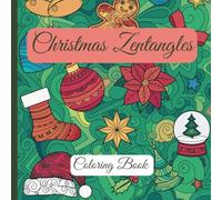 Christmas Zentangels Coloring Book for Adults: Relaxing Holiday Designs with Ornaments, Winter Scenes & Festive Mandalas