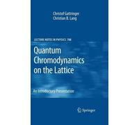Christof Gattringer Christian B. Quantum Chromodynamics on the Lat (Tascabile)