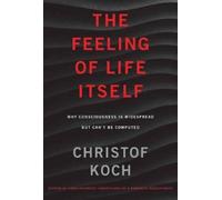 Christof Koch The Feeling of Life Itself (Tascabile)