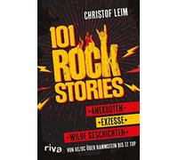 Christof Leim 101 Rock Stories: Von AC/DC über Rammstein bis ZZ Top (Tascabile)