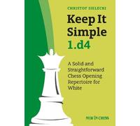 Christof Sielecki Keep It Simple 1.d4 (Tascabile)