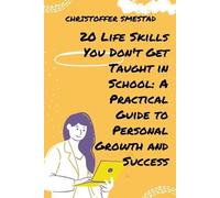 Christoffer Smestad 20 Life Skills You Don't Get Taught in School (Tascabile)