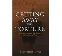 Christoher H. Pyle Getting Away with Torture (Copertina rigida)