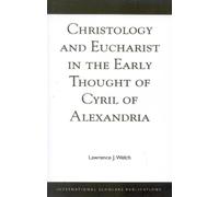 Christology and Eucharist in the Early Thought of Cyril of Alexandri (Tascabile)