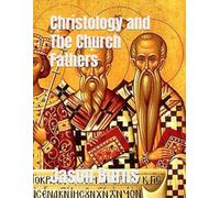 Christology and The Church Fathers