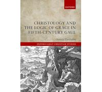 Christology and the Logic of Grace in Fifth-Century Gaul