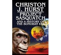 Christon J Hurs Project Sasquatch and a History of the Bonoba (Copertina rigida)