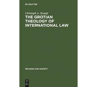 Christoph A. Stumpf The Grotian Theology of International Law (Copertina rigida)