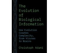Christoph Adami The Evolution of Biological Information (Copertina rigida)