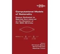 Christoph Beier Computational Models of Rationality. Essays Dedicate (Tascabile)