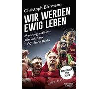 Christoph Bierm Wir werden ewig leben: Mein unglaubliches Jahr mit d (Tascabile)