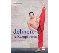 Christoph Delp Dehnen für Kampfsportler: Mobility, Stretching & Flex (Tascabile)