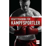 Christoph Delp Krafttraining für Kampfsportler (Tascabile)