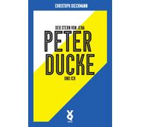 Christoph Dieckmann Frank Willm Der Stern von Jena: Peter Ducke und (Tascabile)