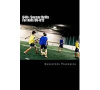 Christoph Friedrich 640+ Soccer Drills For Kids U6-U12 (Tascabile)