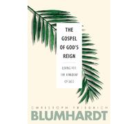 Christoph Friedrich Blumhardt The Gospel of God’s Reign (Tascabile)