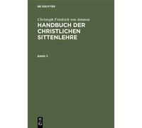 Christoph Friedrich Von Am Handbuch der christlichen Sittenle (Copertina rigida)