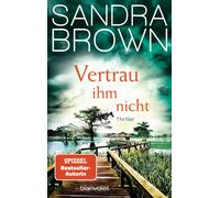 Christoph Göhler Sandra Brown Vertrau ihm nicht: Thriller (Tascabile)