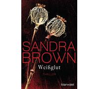Christoph Göhler Sandra Brown Weißglut: Thriller (Tascabile)